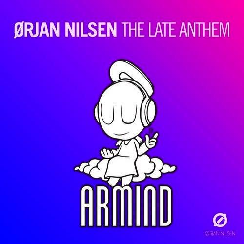The Late Anthem (Way Too Late Mix) by Orjan Nilsen 