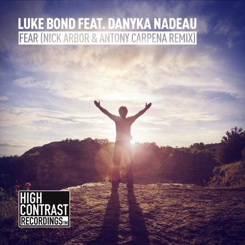 Fear (Nick Arbor &amp; Antony Carpena Remix) by Luke Bond Feat. Danyka Nadeau